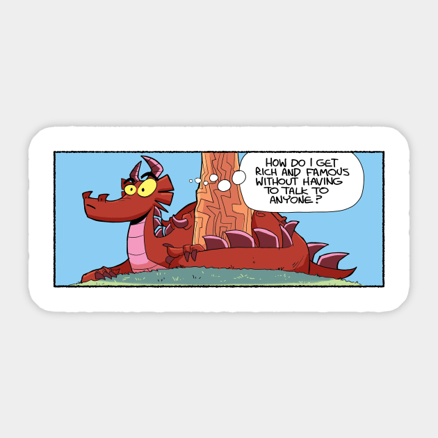 How do I get rich and famous? Sticker by Slack Wyrm